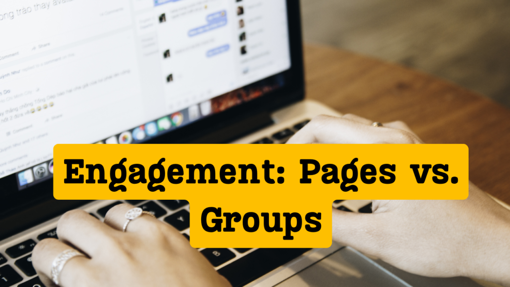 Facebook Groups vs. Pages: Which Is Better for Your Brand?