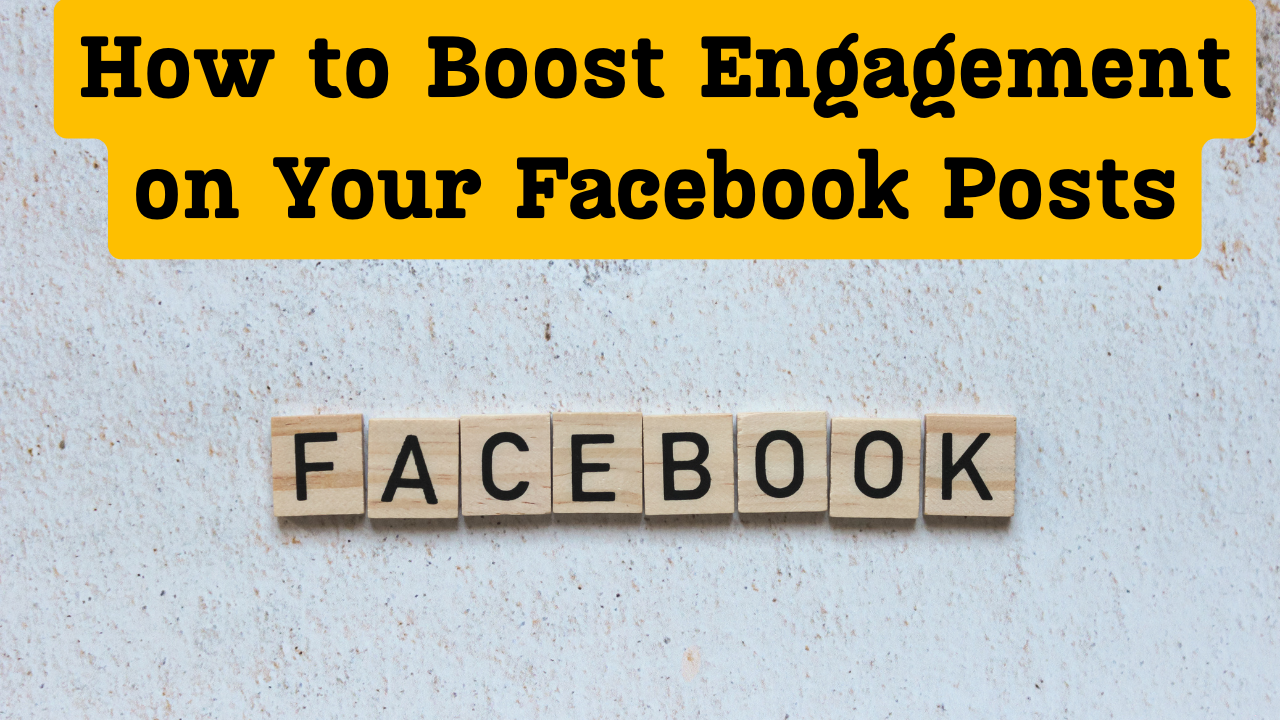 How to Boost Engagement on Your Facebook Posts