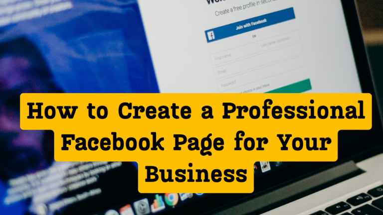 How to Create a Professional Facebook Page for Your Business