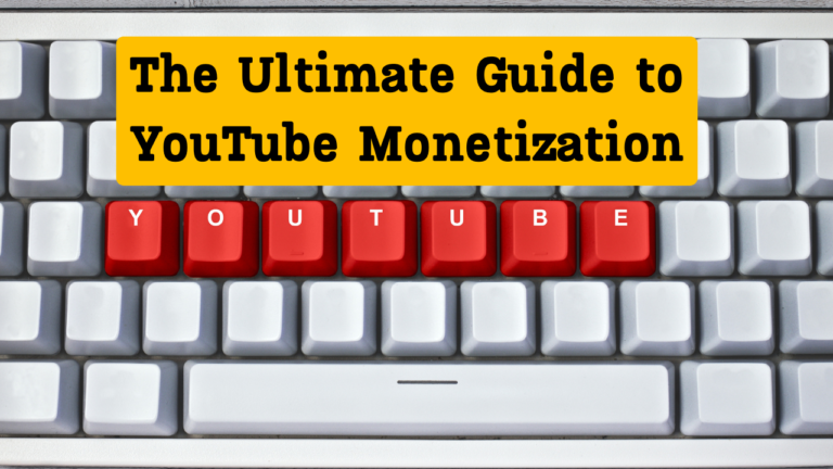 The Ultimate Guide to YouTube Monetization