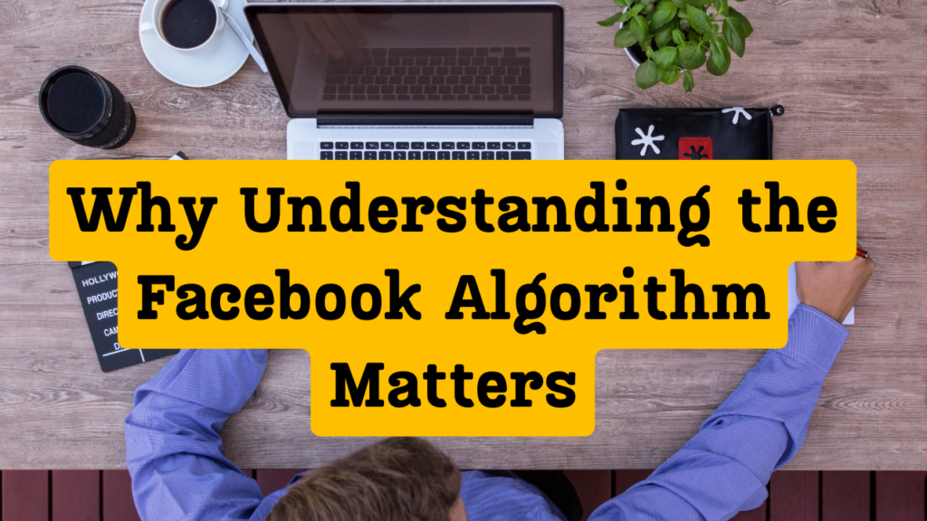 Facebook Algorithm Explained: How to Get Your Content Seen