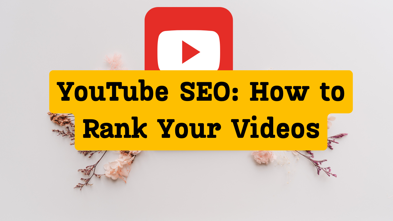 YouTube SEO: How to Rank Your Videos